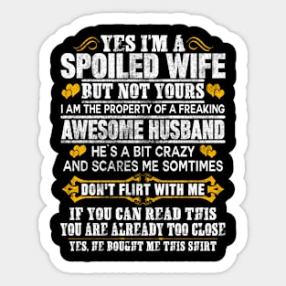 YES! I'M A SPOILED WIFE Sticker